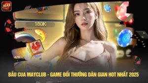 Bầu cua Mayclub - Game đổi thưởng dân gian hot nhất 2025