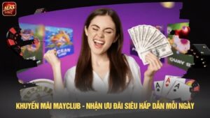 Khuyến mãi Mayclub - Nhận ưu đãi siêu hấp dẫn mỗi ngày